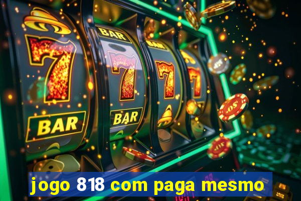 jogo 818 com paga mesmo